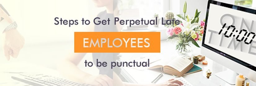 Steps to Get Perpetual Late Employees to be Punctual