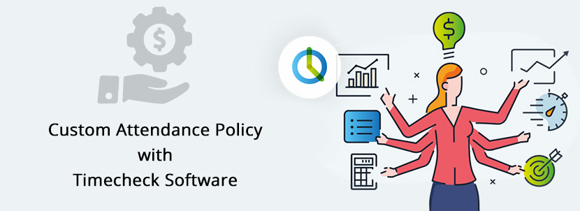 Configure Custom Attendance Policy to increase productivity & improves profits