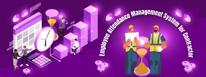 Enhancing Contractor Attendance with Advanced Solutions for Attendance Management System