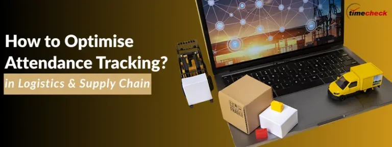 Optimize Attendance with Time and Attendance Software for Logistics & Supply Chain