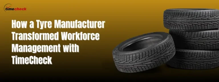 Time and Attendance Software for Tyre Manufacturing Plants